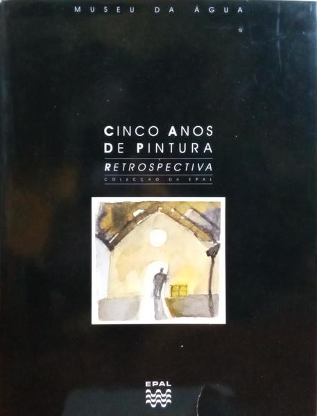 CINCO ANOS DE PINTURA, RETROSPECTIVA.