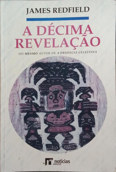 REDFIELD. (James) A DÉCIMA REVELAÇÃO, RETENDO A VISÃO.