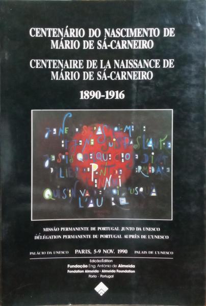 CENTENÁRIO DO NASCIMENTO DE MÁRIO DE SÁ-CARNEIRO, 1890-1916. CENTENAIRE DE LA NAISSANCE DE MÁRIO DE SÁ-CARNEIRO, 1890-1916.