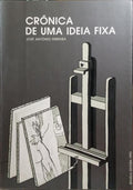 FERREIRA. (José António) CRÓNICA DE UMA IDEIA FIXA.