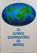 PARADELA DE  ABREU e outros. OS ÚLTIMOS GOVERNADORES DO IMPÉRIO.