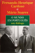 CARDOSO. (Fernando Henrique) e Mário Soares. O MUNDO EM PORTUGUÊS, UM DIÁLOGO.
