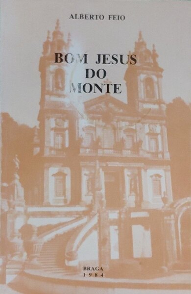 FEIO. (Alberto) BOM JESUS DO MONTE.