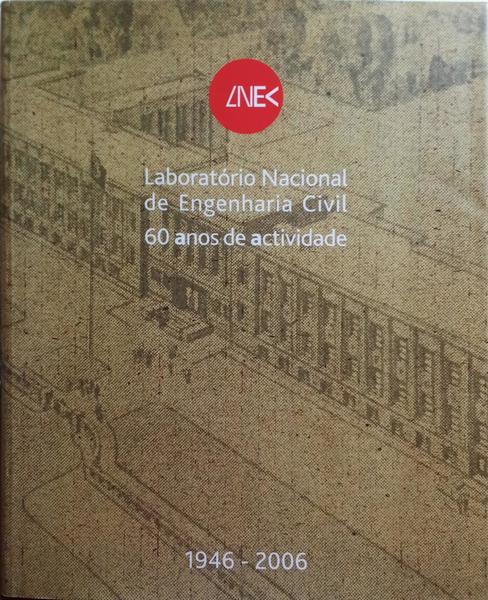 LABORATÓRIO NACIONAL DE ENGENHARIA CIVIL, 60 ANOS DE ACTVIDADE.