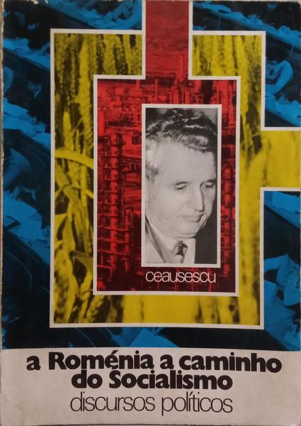 CEAUSESCU. (Nicolae) A ROMÉNIA A CAMINHO DO SOCIALISMO, DISCURSOS POLÍTICOS.