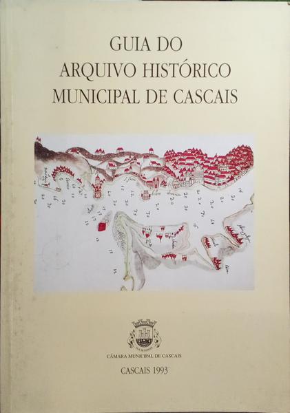 GUIA DO ARQUIVO HISTÓRICO MUNICIPAL DE CASCAIS.