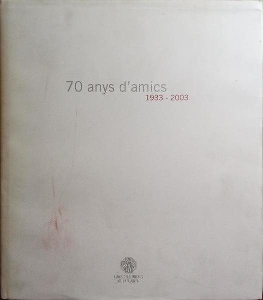SERRA DE DALMASES. (Fausto) 70 ANYS D'AMICS 1933-2003.