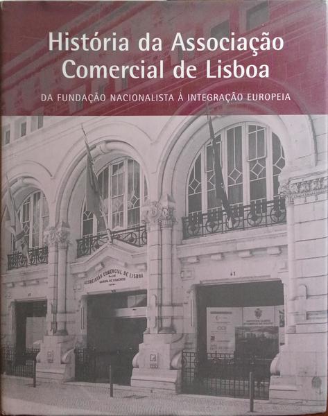 TRINDADE. (Luís) HISTÓRIA DA ASSOCIAÇÃO COMERCIAL DE LISBOA.