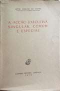 ANSELMO DE CASTRO. (Artur) A ACÇÃO EXECUTIVA SINGULAR, COMUM E ESPECIAL.