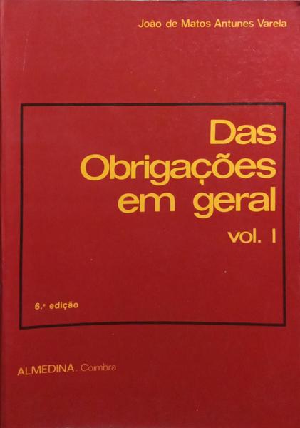 ANTUNES VARELA. (João de Matos) DAS OBRIGAÇÕES EM GERAL. [2 VOLS. - ED. MISTAS]