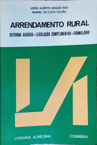 ARAGÃO SEIA. (Jorge Alberto) e Manuel da Costa Calvão. ARRENDAMENTO RURAL. [2.ª EDIÇÃO]