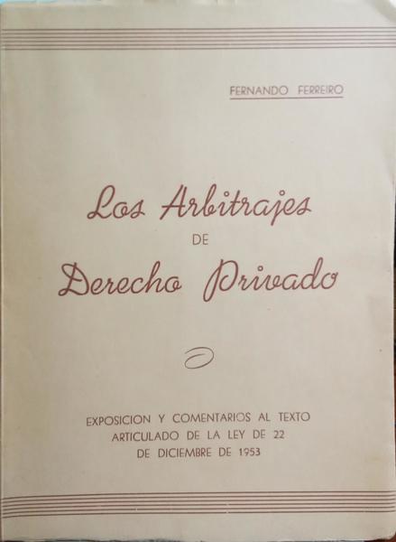 FERREIRO. (Fernando) LOS ARBITRAJES DE DERECHO PRIVADO.