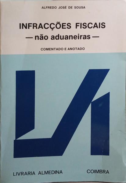 SOUSA. (Alfredo José de) INFRACÇÕES FISCAIS, NÃO ADUANEIRAS.