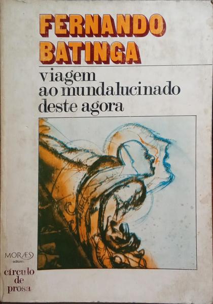 BATINGA. (Fernando) VIAGEM AO MUNDALUCINADO DESTE AGORA. FRAGMENTOS DE SESSILU.