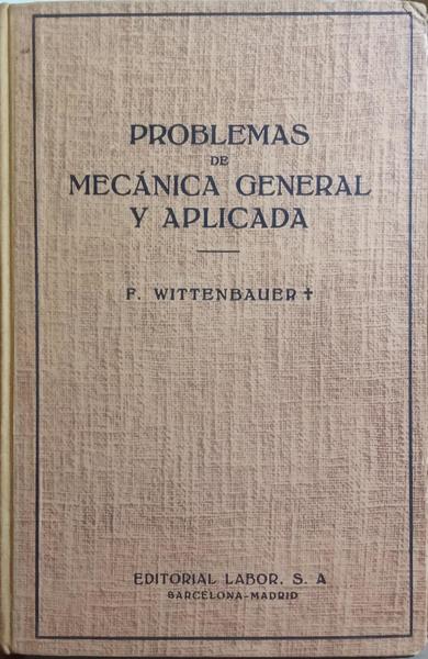 WITTENBAUER. (F.) PROBLEMAS DE MECÁNICA GENERAL Y APLICADA, TOMO SEGUNDO.