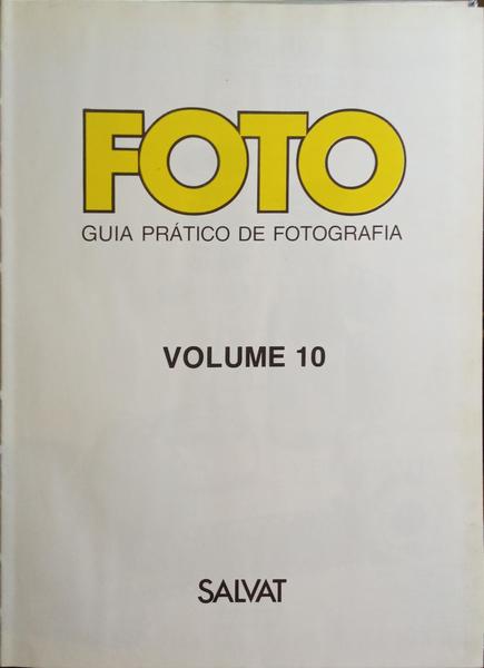 FOTO: GUIA PRÁTICO DE FOTOGRAFIA. [10 VOLS.]