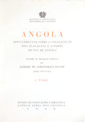 ANGOLA: APONTAMENTOS SÃ”BRE A COLONIZAÃ‡ÃƒO DOS PLANALTOS E LITORAL DO SUL DE ANGOLA. [3 VOLS.]