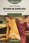 PANOFSKY. (Erwin) ESTUDOS DE ICONOLOGIA. [2.ª EDIÇÃO]