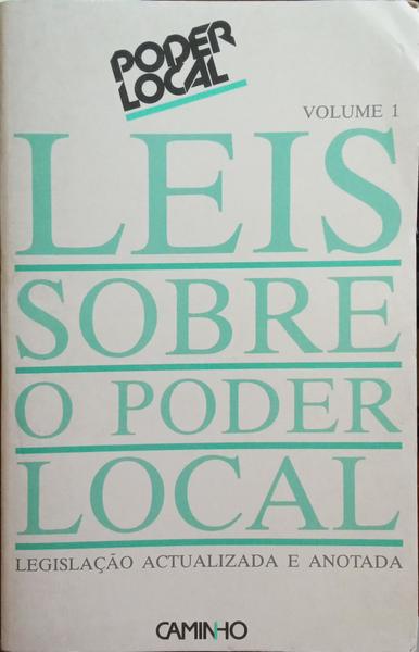 LEIS SOBRE O PODER LOCAL: LEGISLAÃ‡ÃƒO ACTUALIZADA E ANOTADA.  [2 VOLS.]