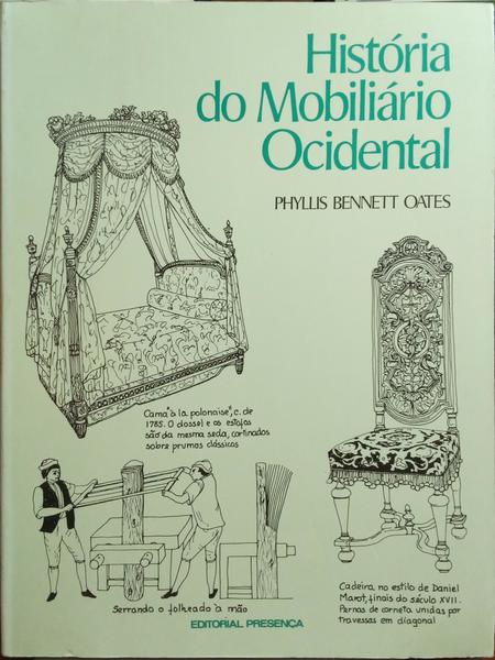 BENNETT OATES. (Phyllis) HISTÓRIA DO MOBILIÁRIO OCIDENTAL.