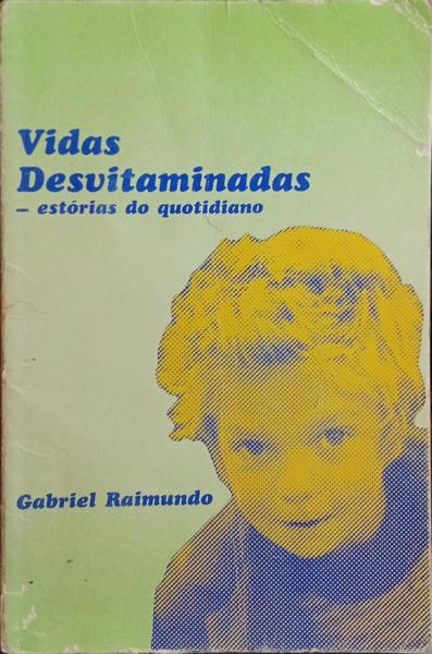 VIDAS DESVITAMINADAS: ESTÃ“RIAS DO QUOTIDIANO.