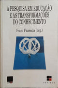 A PESQUISA EM EDUCAÃ‡ÃƒO E AS TRANSFORMAÃ‡Ã•ES DO CONHECIMENTO.