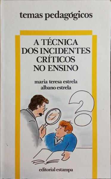 A TÃ‰CNICA DOS INCIDENTES CRÃTICOS NO ENSINO. [2.Âª EDIÃ‡ÃƒO]