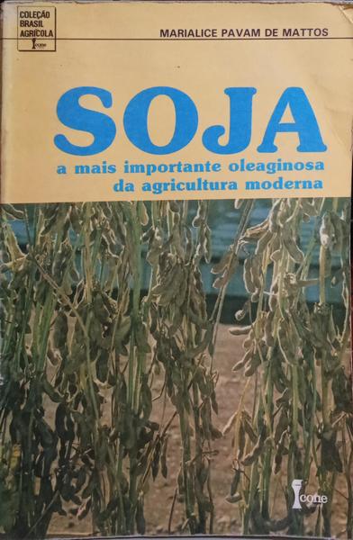 SOJA: A MAIS IMPORTANTE OLEOGINOSA DA AGRICULTURA MODERNA.