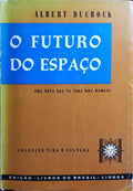 O FUTURO DO ESPAÃ‡O. [UMA NOVA ERA NA VIDA DOS HOMENS]