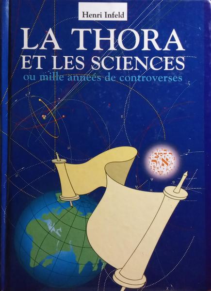 LA THORA ET LES SCIENCES OU MILLE ANNÃ‰ES DE CONTROVERSES.