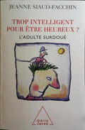 TROP INTELLIGENT POUR ÃŠTRE HEUREUX?