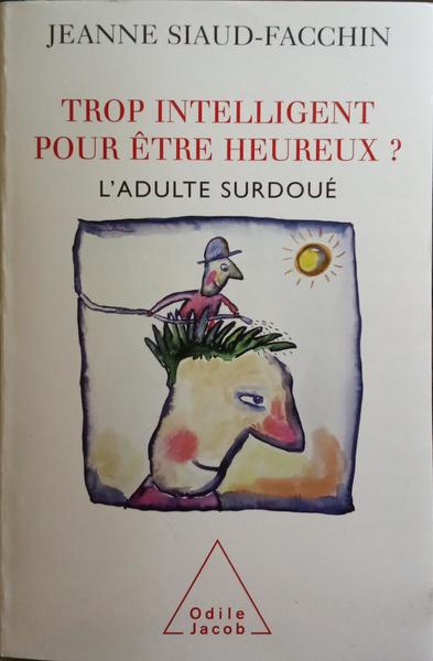 TROP INTELLIGENT POUR ÃŠTRE HEUREUX?