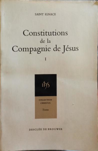 CONSTITUTIONS DE LA COMPAGNIE DE JÃ‰SUS. [2 VOLS.]