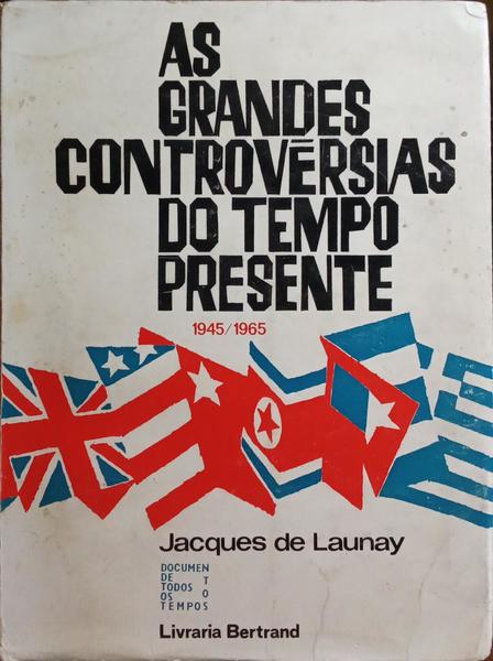 AS GRANDES CONTROVÃ‰RSIAS DO TEMPO PRESENTE, 1945-1965.