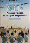ANGOLA: PROCESSOS POLÃTICOS DA LUTA PELA INDEPENDÃŠNCIA.