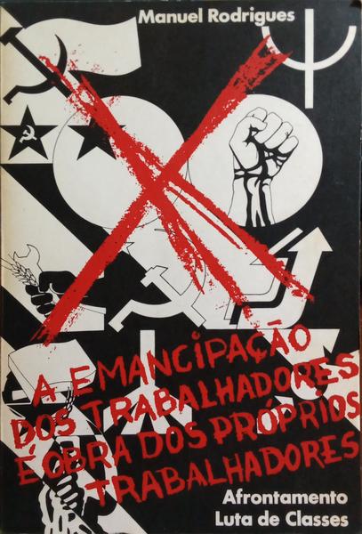A EMANCIPAÇÃO DOS TRABALHADORES É OBRA DOS PRÓPRIOS TRABALHADORES.