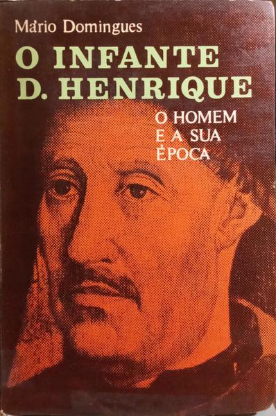 O INFANTE D. HENRIQUE: O HOMEM E A SUA ÉPOCA. [2.ª EDIÇÃO]