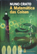 A MATEMÁTICA DAS COISAS: DO PAPEL A4 AOS ATACADORES DE SAPATOS, DO GPS ÀS RODAS DENTADAS. [6.ª EDIÇÃO]