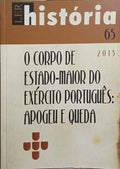 LER HISTÓRIA, N.º 65, 2013: O CORPO DE ESTADO-MAIOR DO EXÉRCITO PORTUGUÊS: APOGEU E QUEDA.