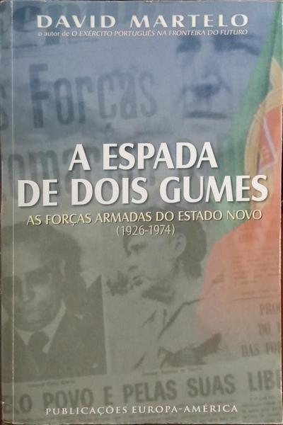 A ESPADA DE DOIS GUMES: AS FORÇAS ARMADAS DO ESTADO NOVO (1926-1974).