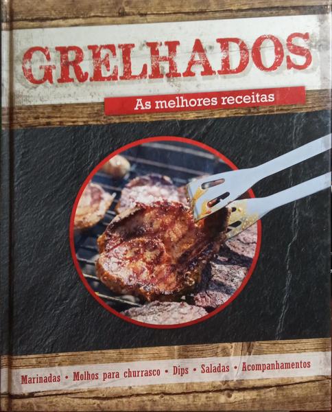 GRELHADOS, AS MELHORES RECEITAS.
