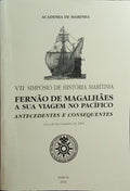 FERNÃO DE MAGALHÃES E A SUA VIAGEM NO PACÍFICO, ANTECEDENTES E CONSEQUENTES: ACTAS VII SIMPÓSIO DE HISTÓRIA MARÍTIMA.