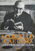MARCELLO CAETANO CONFIDÊNCIAS NO EXÍLIO. [5.ª EDIÇÃO]