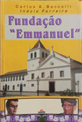 BACCELLI. (Carlos A.) e Inácio Ferreira. FUNDAÇÃO EMMANUEL.