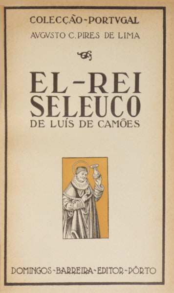 CAMÕES. (Luís Vaz de) AUTO DE EL-REI SELEUCO.