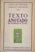 LOPES. (Fernão) e Joaquim Ferreira. TEXTO ANOTADO DE FERNÃO LOPES.