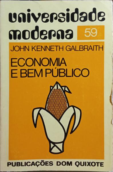 GALBRAITH. (John Kenneth) ECONOMIA E BEM PÚBLICO.