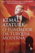 MACFIE. (A. L.) KEMAL ATATÜRK, O FUNDADOR DA TURQUIA MODERNA.