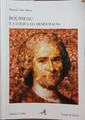 MATOS. (Manuel João) ROUSSEAU E A LÓGICA DA DEMOCRACIA.