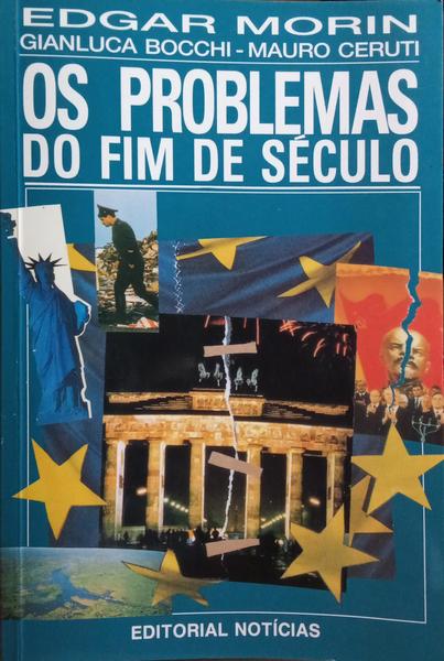 MORIN. (Edgar), Gianluca Bocchi e Mauro Ceruti. OS PROBLEMAS DO FIM DE SÉCULO.